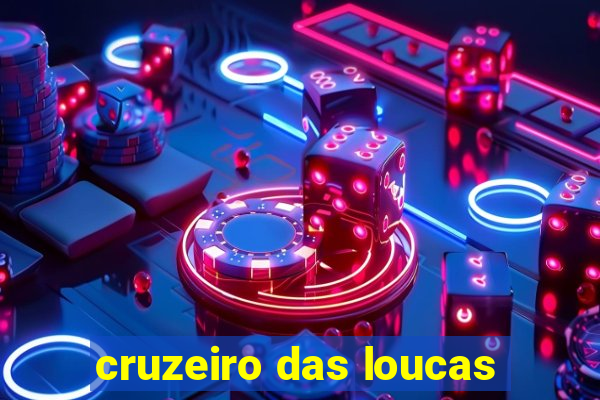 cruzeiro das loucas